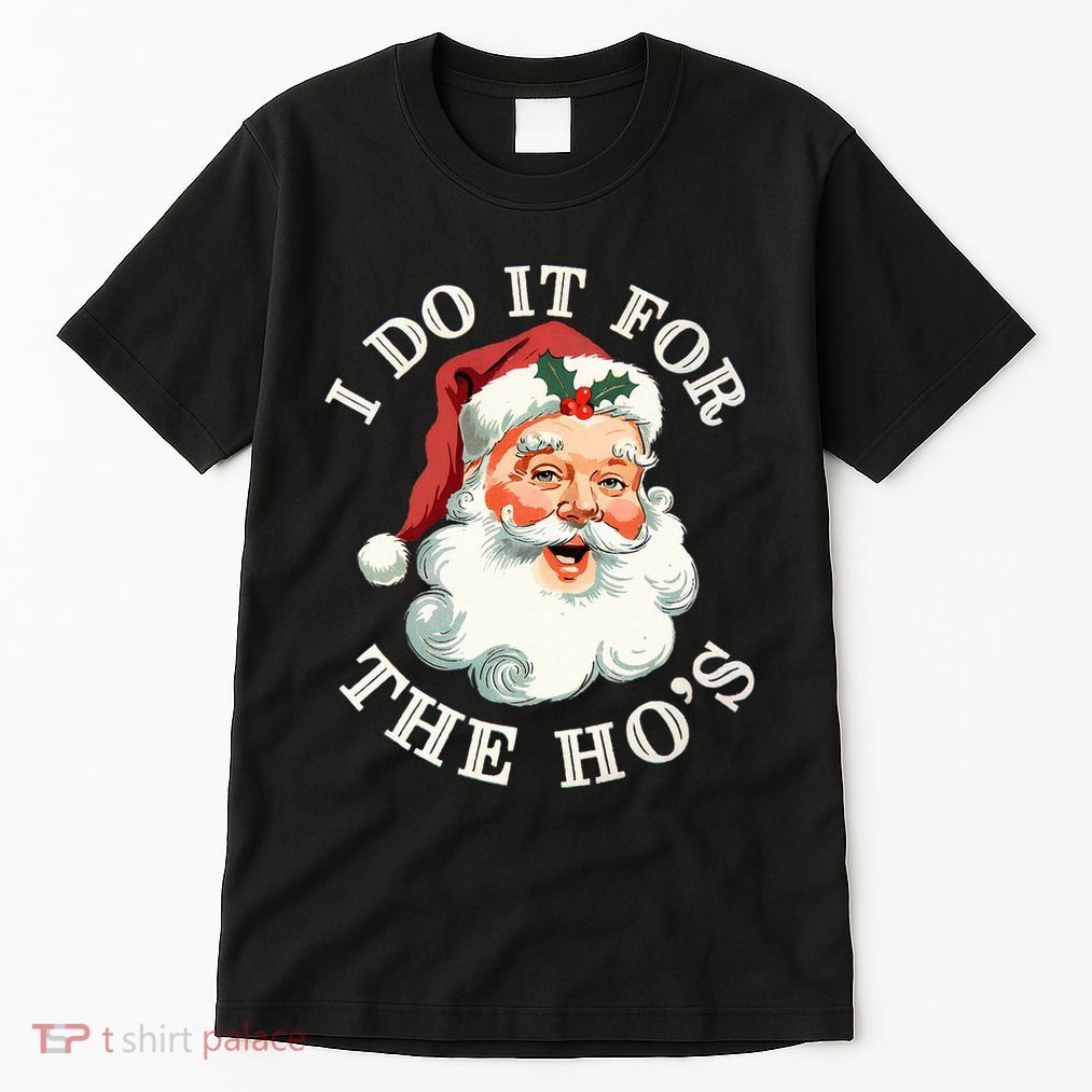 I Do It For The Hos Funny Inappropriate Christmas Santa Face Tall T-Shirt