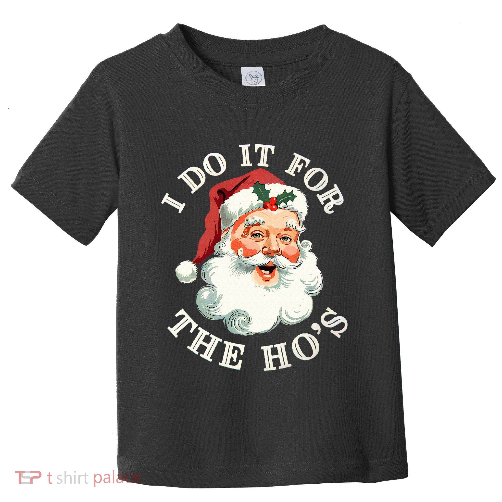 I Do It For The Hos Funny Inappropriate Christmas Santa Face Toddler T-Shirt