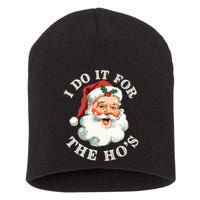 I Do It For The Hos Funny Inappropriate Christmas Santa Face Short Acrylic Beanie