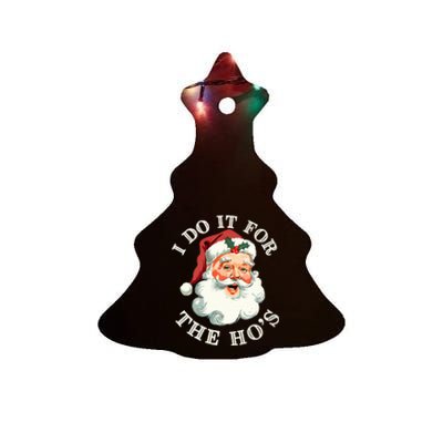 I Do It For The Hos Funny Inappropriate Christmas Santa Face Ceramic Tree Ornament