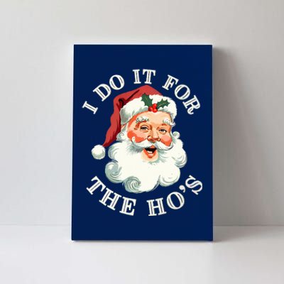 I Do It For The Hos Funny Inappropriate Christmas Santa Face Canvas