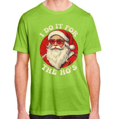 I Do It For The Hos Funny Santa Quotes I Do it For The Hos  Adult ChromaSoft Performance T-Shirt