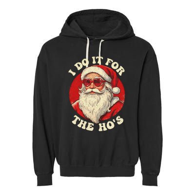 I Do It For The Hos Funny Santa Quotes I Do it For The Hos  Garment-Dyed Fleece Hoodie