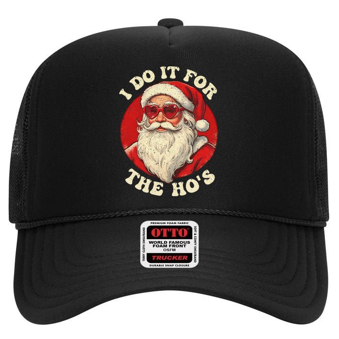 I Do It For The Hos Funny Santa Quotes I Do it For The Hos  High Crown Mesh Back Trucker Hat