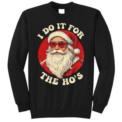 I Do It For The Hos Funny Santa Quotes I Do it For The Hos  Sweatshirt