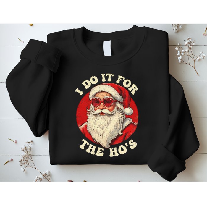 I Do It For The Hos Funny Santa Quotes I Do it For The Hos  Sweatshirt