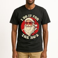 I Do It For The Hos Funny Santa Quotes I Do it For The Hos  Tall T-Shirt