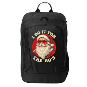 I Do It For The Hos Funny Santa Quotes I Do it For The Hos  City Backpack