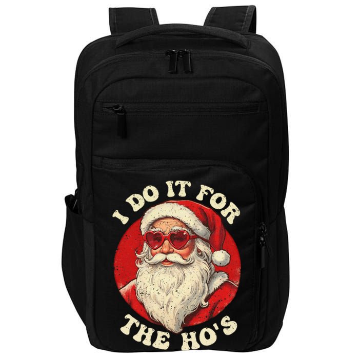 I Do It For The Hos Funny Santa Quotes I Do it For The Hos  Impact Tech Backpack