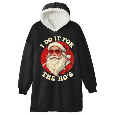 I Do It For The Hos Funny Santa Quotes I Do it For The Hos  Hooded Wearable Blanket