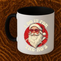 I Do It For The Hos Funny Santa Quotes I Do it For The Hos  Mug
