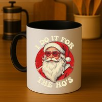 I Do It For The Hos Funny Santa Quotes I Do it For The Hos  Mug