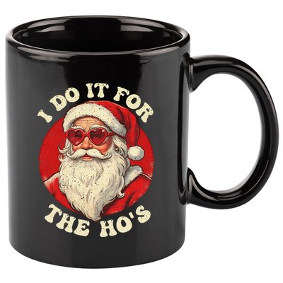 I Do It For The Hos Funny Santa Quotes I Do it For The Hos  11oz C Handle Ceramic Mug