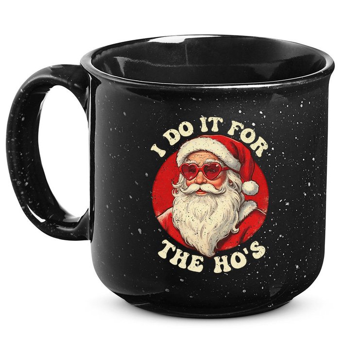 I Do It For The Hos Funny Santa Quotes I Do it For The Hos  15oz Campfire Ceramic Mug
