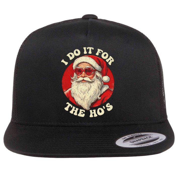 I Do It For The Hos Funny Santa Quotes I Do it For The Hos  Flat Bill Trucker Hat