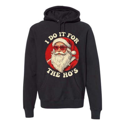 I Do It For The Hos Funny Santa Quotes I Do it For The Hos  Premium Hoodie