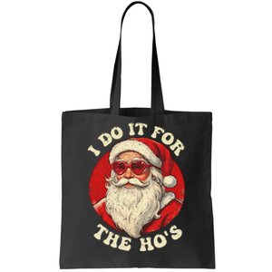 I Do It For The Hos Funny Santa Quotes I Do it For The Hos  Tote Bag