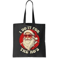 I Do It For The Hos Funny Santa Quotes I Do it For The Hos  Tote Bag