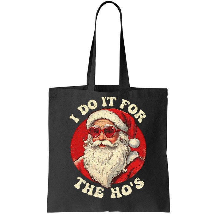 I Do It For The Hos Funny Santa Quotes I Do it For The Hos  Tote Bag