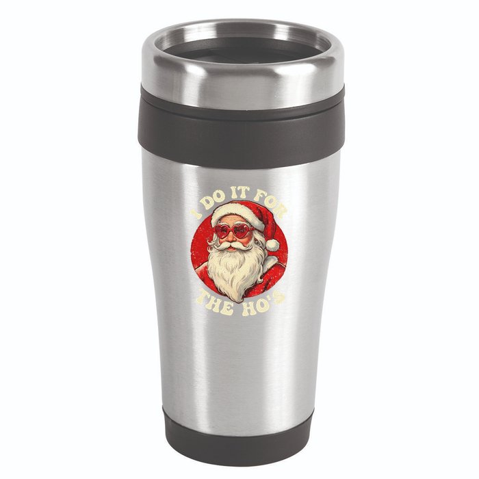 I Do It For The Hos Funny Santa Quotes I Do it For The Hos  16oz Travel Tumbler