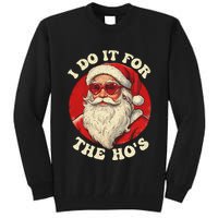 I Do It For The Hos Funny Santa Quotes I Do it For The Hos  Tall Sweatshirt