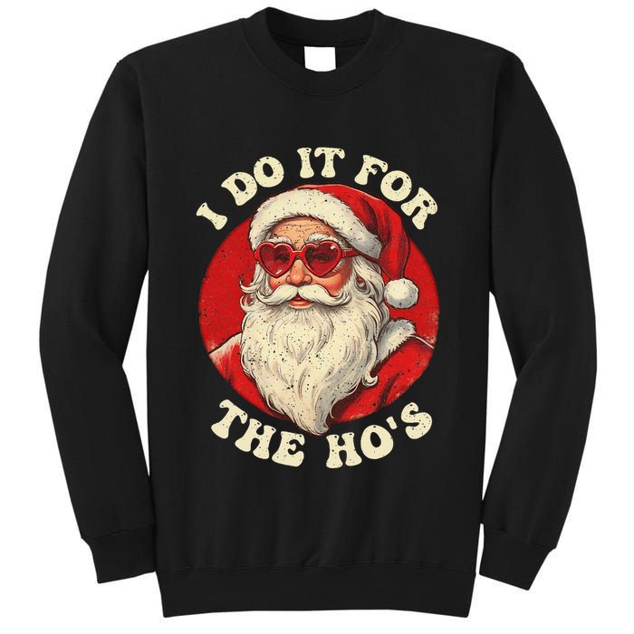 I Do It For The Hos Funny Santa Quotes I Do it For The Hos  Tall Sweatshirt