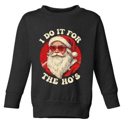 I Do It For The Hos Funny Santa Quotes I Do it For The Hos  Toddler Sweatshirt