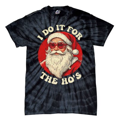 I Do It For The Hos Funny Santa Quotes I Do it For The Hos  Tie-Dye T-Shirt