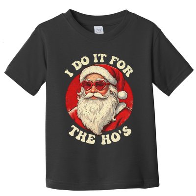 I Do It For The Hos Funny Santa Quotes I Do it For The Hos  Toddler T-Shirt