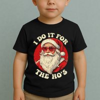 I Do It For The Hos Funny Santa Quotes I Do it For The Hos  Toddler T-Shirt