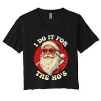 I Do It For The Hos Funny Santa Quotes I Do it For The Hos  Crop Top