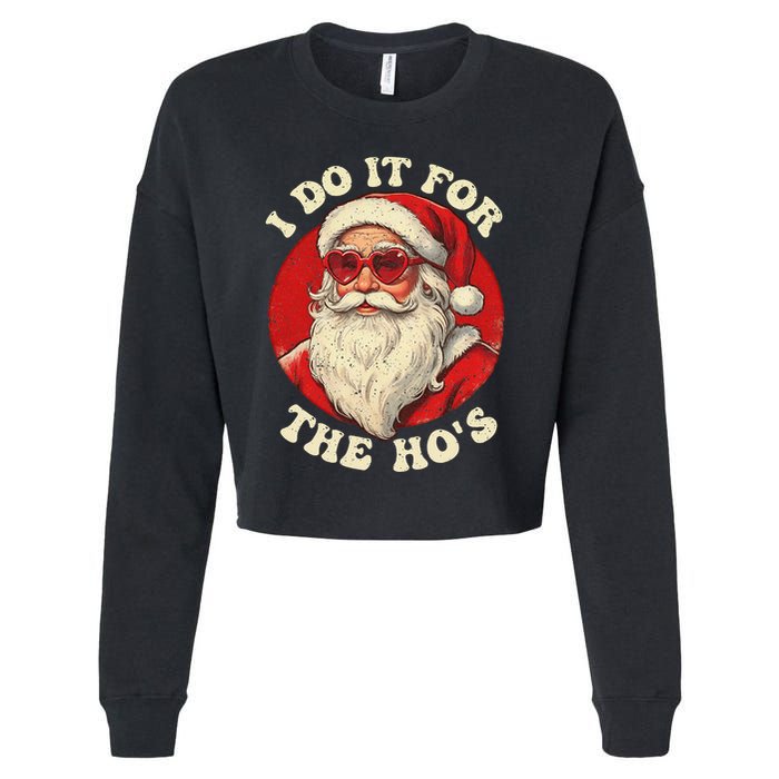 I Do It For The Hos Funny Santa Quotes I Do it For The Hos  Cropped Pullover Crew