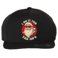 I Do It For The Hos Funny Santa Quotes I Do it For The Hos  Wool Snapback Cap