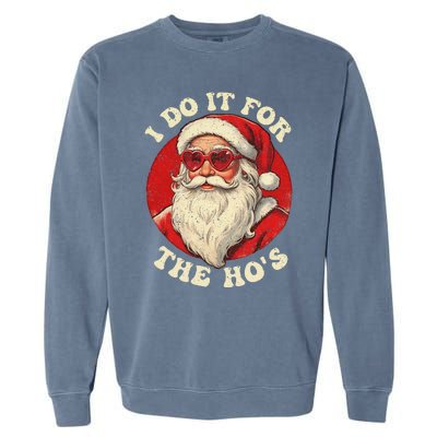 I Do It For The Hos Funny Santa Quotes I Do it For The Hos  Garment-Dyed Sweatshirt