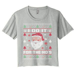 I Do It For The HoS Rude Offensive Christmas Santa Gift Women's Crop Top Tee