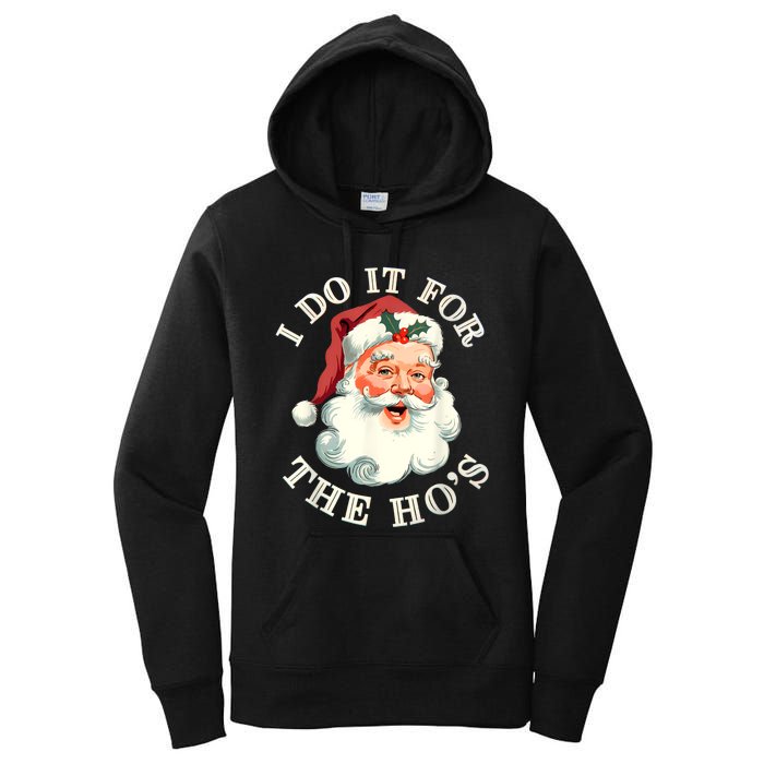 I Do It For The Hos Funny Inappropriate Christmas Santa Face Women's Pullover Hoodie