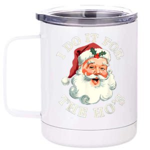 I Do It For The Hos Funny Inappropriate Christmas Santa Face 12 oz Stainless Steel Tumbler Cup