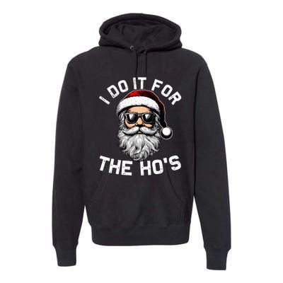 I Do It For The Hos Inappropriate Christmas Funny Santa Face Premium Hoodie