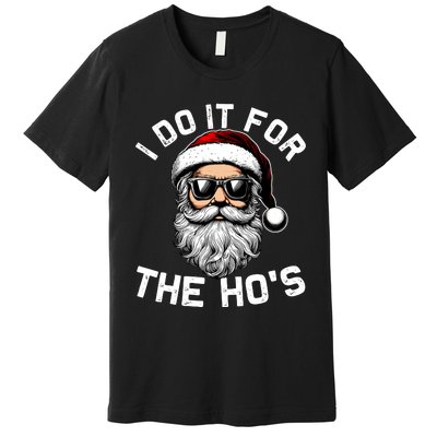 I Do It For The Hos Inappropriate Christmas Funny Santa Face Premium T-Shirt