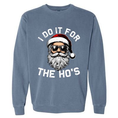 I Do It For The Hos Inappropriate Christmas Funny Santa Face Garment-Dyed Sweatshirt