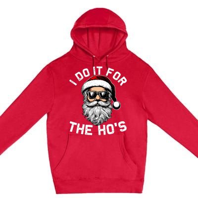 I Do It For The Hos Inappropriate Christmas Funny Santa Face Premium Pullover Hoodie