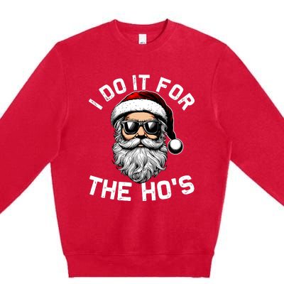 I Do It For The Hos Inappropriate Christmas Funny Santa Face Premium Crewneck Sweatshirt