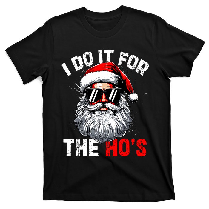 I Do It For The Hos Inappropriate Christmas Funny Santa Face T-Shirt