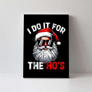 I Do It For The Hos Inappropriate Christmas Funny Santa Face Canvas