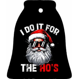 I Do It For The Hos Inappropriate Christmas Funny Santa Face Ceramic Bell Ornament