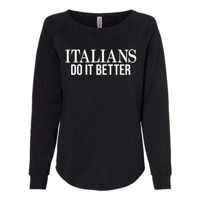 Italians Do It Better Funny Italian Pride Womens California Wash Sweatshirt