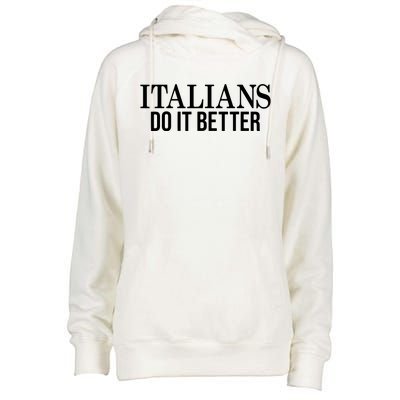 Italians Do It Better Funny Italian Pride Womens Funnel Neck Pullover Hood