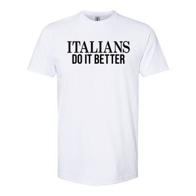 Italians Do It Better Funny Italian Pride Softstyle® CVC T-Shirt