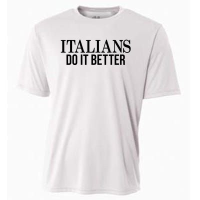 Italians Do It Better Funny Italian Pride Cooling Performance Crew T-Shirt