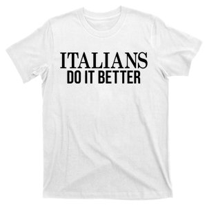 Italians Do It Better Funny Italian Pride T-Shirt